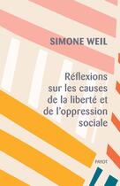 Couverture du livre « Réflexions sur les causes de la liberté et de l'oppression sociale » de Simone Weil aux éditions Editions Payot