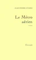 Couverture du livre « Le métro aérien » de Jean-Pierre Enard aux éditions Grasset Et Fasquelle