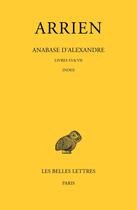 Couverture du livre « Anabase d'Alexandre : Livres VI &VII, Index » de Arrien aux éditions Belles Lettres