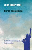 Couverture du livre « Sur le socialisme » de John Stuart Mill aux éditions Belles Lettres