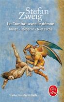 Couverture du livre « Le combat avec le démon ; Kleist, Holderlin, Nietzsche » de Stefan Zweig aux éditions Le Livre De Poche