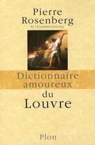 Couverture du livre « Dictionnaire amoureux ; du Louvre » de Pierre Rosenberg aux éditions Plon