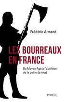 Couverture du livre « Les bourreaux en France » de Frederic Armand aux éditions Perrin