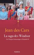 Couverture du livre « La saga des Windsor » de Jean Des Cars aux éditions Perrin