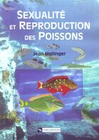 Couverture du livre « Sexualite et reproduction des poissons » de Mellinger Jean aux éditions Cnrs
