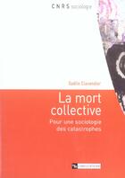 Couverture du livre « Mort collective. pour une sociologie ... » de Clavandier G aux éditions Cnrs