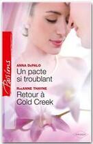 Couverture du livre « Un pacte si troublant ; retour à Cold Creek » de Raeanne Thayne et Anna Depalo aux éditions Harlequin