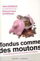 Couverture du livre « Tondus comme des moutons ; la paupérisation des classes moyennes » de Alain Germain aux éditions Buchet Chastel