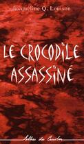 Couverture du livre « Le crocodile assassiné » de Jacqueline Q. Louison aux éditions Editions L'harmattan