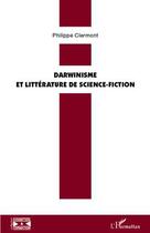 Couverture du livre « Darwinisme et littérature de science-fiction » de Philippe Clermont aux éditions Editions L'harmattan