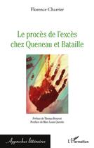 Couverture du livre « Proces de l'excès chez Queneau et Bataille » de Florence Charrier aux éditions L'harmattan