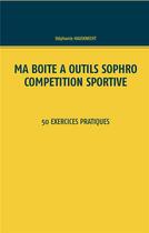 Couverture du livre « Ma boîte à outils sophro compétition sportive ; 50 exercices pratiques » de Stephanie Hausknecht aux éditions Books On Demand