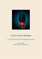 Couverture du livre « Le B.a.-ba de la diététique ; la rectocolite hemorragique » de Cedric Menard aux éditions Books On Demand