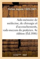 Couverture du livre « Aide-memoire de medecine, de chirurgie et d'accouchements, vade-mecum du praticien. 4e edition » de Corlieu Auguste aux éditions Hachette Bnf