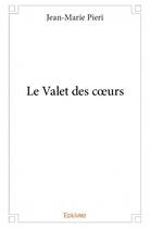 Couverture du livre « Le valet des coeurs » de Jean-Marie Pieri aux éditions Edilivre