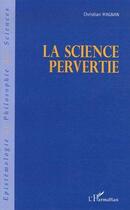 Couverture du livre « La science pervertie » de Christian Magnan aux éditions Editions L'harmattan