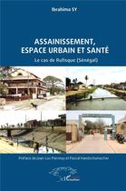 Couverture du livre « Assainissement, espace urbain et santé : Le cas de Rufisque (Sénégal) » de Ibrahima Sy aux éditions L'harmattan