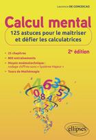 Couverture du livre « Calcul mental : 125 astuces pour le maîtriser et défier les calculatrices » de Laurence De Conceicao aux éditions Ellipses