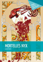 Couverture du livre « Mortelles Nyx » de Coralie Martin aux éditions Mon Petit Editeur