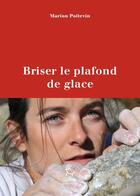 Couverture du livre « Briser le plafond de glace » de Marion Poitevin aux éditions Paulsen Guerin