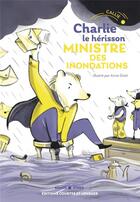 Couverture du livre « Charlie le hérisson : ministre des inondations » de Callie aux éditions Courtes Et Longues