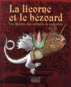 Couverture du livre « La licorne et le Bézoard ; une histoire des cabinets de curiosités d'hier à aujourd'hui » de  aux éditions Gourcuff Gradenigo