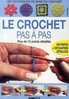 Couverture du livre « Le crochet pas a pas ; les techniques de base du crochet » de  aux éditions Editions Esi