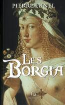 Couverture du livre « Les Borgia » de Pierre Lunel aux éditions Pascal Galode