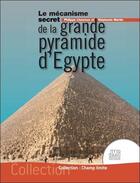 Couverture du livre « Le mécanisme secret de la grande pyramide d'Egypte » de Stephanie Martin et Philippe Lheureux aux éditions Jmg