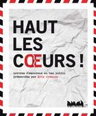 Couverture du livre « Haut les coeurs ! lettres d'amoureux au ban public » de Association Les Amoureux Au Ban Public aux éditions La Ville Brule