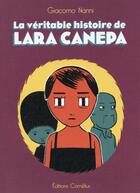 Couverture du livre « La véritable histoire de Lara Canepa » de Nanni Giacomo aux éditions Cornelius