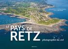 Couverture du livre « Le pays de Retz photographié du ciel » de Elie Durel et Francis Gardeur aux éditions Geste