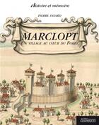Couverture du livre « Marclopt ; un village au coeur du Forez » de Pierre Fayard aux éditions Actes Graphiques