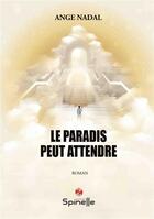 Couverture du livre « Le paradis peut attendre » de Ange Nadal aux éditions Spinelle