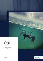 Couverture du livre « Et si... » de Jessy Elliot aux éditions Nombre 7