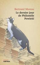 Couverture du livre « Le dernier jour de Philomèle Powiesc » de Bertrand Moreau aux éditions Karthala