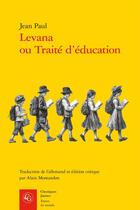 Couverture du livre « Levana ou Traité d'éducation » de Jean Paul aux éditions Classiques Garnier