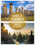 Couverture du livre « Lieux sacrés, patrimoine mondial : 150 sites élus des dieux » de Sophie Jutier aux éditions Suzac