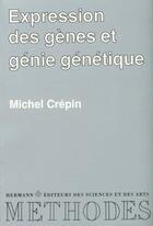 Couverture du livre « Expression Des Genes Et Genie Genetique » de Michel Crepin aux éditions Hermann