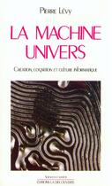 Couverture du livre « La machine univers » de Pierre Levy aux éditions La Decouverte