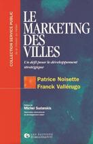 Couverture du livre « Le Marketing Des Villes » de Noisette aux éditions Organisation