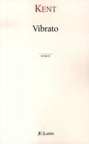 Couverture du livre « Vibrato » de Kent aux éditions Jc Lattes