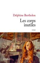 Couverture du livre « Les corps inutiles » de Delphine Bertholon aux éditions Lattes