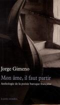 Couverture du livre « Mon âme, il faut partir ; anthologie de la poésie baroque française » de Jorge Gimeno aux éditions Table Ronde