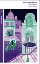 Couverture du livre « Montmartre ; gens et légendes » de Jean-Paul Caracalla aux éditions Table Ronde