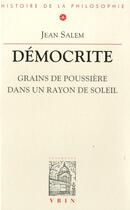 Couverture du livre « Démocrite : Grains de poussière dans un rayon de soleil » de Jean Salem aux éditions Vrin