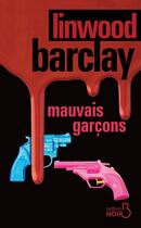 Couverture du livre « Mauvais garçons » de Linwood Barclay aux éditions Belfond