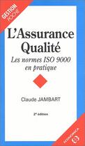Couverture du livre « L'assurance qualité ; les normes ISO 9000 en pratique (2e édition) » de Claude Jambart aux éditions Economica