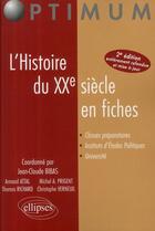 Couverture du livre « Histoire du XX siècle en fiches » de Jean-Claude Bibas aux éditions Ellipses