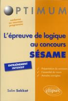 Couverture du livre « L'epreuve de logique au concours sesame » de Sekkat Salim aux éditions Ellipses